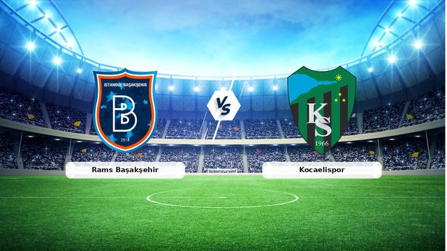Rams Başakşehir vs Kocaelispor